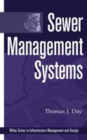 Sewer Management Systems (The Wiley Series in Infrastructure Management and Design) 0471317993 Book Cover