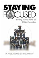 Staying Focused: Building Ministry Teams for Christian Formation 088177295X Book Cover