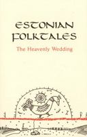 Estonian Folktales: The Heavenly Wedding 9985334167 Book Cover