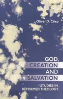 God, Creation, and Salvation: Studies in Reformed Theology 0567689530 Book Cover