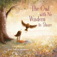 The Owl with No Wisdom to Share 1662936796 Book Cover