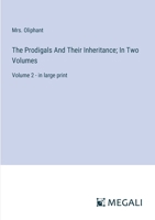 The Prodigals And Their Inheritance; In Two Volumes: Volume 2 - in large print 3387083424 Book Cover