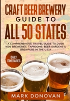 Craft Beer Brewery Guide to All 50 States: A Comprehensive Travel Guide to Over 1000 Breweries, Taprooms, Beer Gardens & Brewpubs in the U.S.A B08GG2DHLH Book Cover