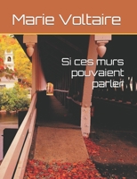 Si ces murs pouvaient parler B0B7QC7ZLW Book Cover