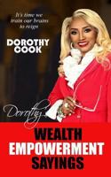 Dorothy's Wealth Empowerment Sayings 1548268550 Book Cover