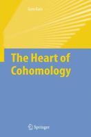 The Heart of Cohomology 1402050356 Book Cover