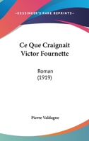 Ce Que Craignait Victor Fournette: Roman 1104105276 Book Cover