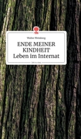 ENDE MEINER KINDHEIT - Leben im Internat. Life is a Story (German Edition) 3990872869 Book Cover