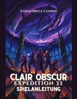 CLAIR OBSCUR EXPEDITION 33 SPIELANLEITUNG: Eine Umfassende Komplettlösung Für Alle Level: Schalten Sie Alle Geheimnisse Frei, Meistern Sie ... Die Mystische Fantasy-Welt. (German Edition) B0F67177PP Book Cover