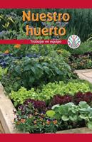 Nuestro Huerto: Trabajar En Equipo (Our Vegetable Garden: Working as a Team) 1538355035 Book Cover