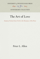 The Art of Love: Amatory Fiction from Ovid to the Romance of the Rose (Middle Ages Series) 0812231880 Book Cover