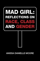 Mad Girl: Reflections on Race, Class and Gender 1664137734 Book Cover