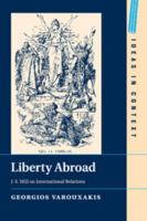 Liberty Abroad: J. S. Mill on International Relations 1108400884 Book Cover