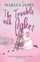 The Trouble with Cake 1916010504 Book Cover