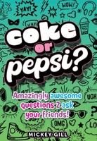 Coke or Pepsi?: 1000 Amazingly Awesome Questions 2 Ask Your Friends B0H58MHDLT Book Cover