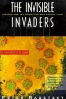 The Invisible Invaders: Viruses and the Scientists Who Pursue Them (Invisible Invaders) 0316732176 Book Cover