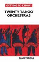 Getting To Know: Twenty Tango Orchestras 0995534403 Book Cover