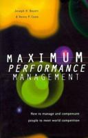 Maximum performance management: How to manage and compensate people to meet world competition 1900961075 Book Cover
