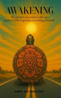 Awakening : To my first encounter with my Spirit Guides 1968973370 Book Cover