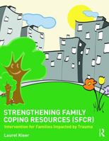 Strengthening Family Coping Resources: Intervention for Families Impacted by Trauma 041572953X Book Cover