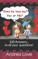 Does he love me? Yes or No?: 100 Answers to all your Love questions. B084B3H7DQ Book Cover