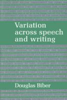 Variation across Speech and Writing 0521425565 Book Cover