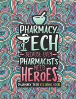 Pharmacy Tech Coloring Book: A Pharmacy Technician Coloring Book for Adults - A Funny & Inspirational Adult Coloring Book for Pharmacy Technicians - Pharmacy Tech Gifts for Women, Men and Retirement. B08L5TY8H4 Book Cover