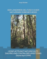 DER LANDKRElS DELITZSCH & DER NATURPARK DÜBENER HEIDE: - KONFLIKTPUNKT NATURSCHUTZ - DAS PRO UND CONTRA DER UMSETZUNG (Stand April 1999) (German Edition) B0CV49M7Z6 Book Cover