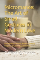 Micromance: The Art of Small Gestures in Modern Love: Relationship, Romance, Modern, Intimacy, Couples, Love, Bonding, Carmen Quinones B0FG7LCHR1 Book Cover