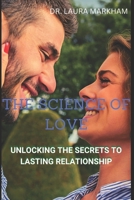 The Science of Love: Unlocking the Secrets to Lasting Relationship B0BXMTJRSV Book Cover