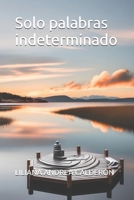 Solo palabras indeterminado (Spanish Edition) 6280186776 Book Cover