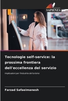 Tecnologie self-service: la prossima frontiera dell'eccellenza del servizio (Italian Edition) 6207796071 Book Cover