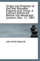 Origin And Progress Of The War Between England And China: A Lecture 1161917411 Book Cover