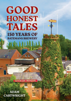Good Honest Tales: 150 Years of Batemans Brewery 1398117692 Book Cover