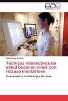 Tecnicas Interactivas de Salud Bucal En Ninos Con Retraso Mental Leve 3846564362 Book Cover