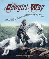 The Cowgirl Way: Hats Off to America's Women of the West 0618737383 Book Cover
