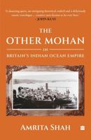 The Other Mohan in Britain's Indian Ocean Empire : A Personal Journey into History 9362139618 Book Cover