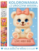 KOLOROWANKA Z UROCZYM MISIEM DLA DZIECI W WIEKU 3–5 LAT LOVE HIBO BIBI: Uroczy prezent, który pobudza milosc, radosc i kreatywnosc (Polish Edition) B0F5PTW53K Book Cover