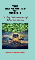 The Mathematics of Moksha: Decoding Sri Rudram through Nature and Numbers B0GD7TR1J8 Book Cover