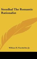 Stendhal The Romantic Rationalist 1430483083 Book Cover