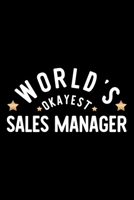 World's Okayest Sales Manager: Nice Notebook for Sales Manager Funny Christmas Gift Idea for Sales Manager Sales Manager Journal 100 pages 6x9 inches 1704288517 Book Cover
