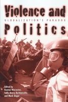 Violence and Politics : Globalization's Paradox (New Political Science Reader) 0415931118 Book Cover