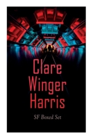 Clare Winger Harris - SF Boxed Set: The Fate of the Poseidonia &The Miracle of the Lily (Including the Passing of a Kingdom, Man or Insect?, the Year 8027342821 Book Cover