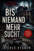 Bis niemand mehr sucht: Psychothriller (German Edition) B0H9RMH536 Book Cover