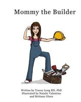 Mommy the Builder 1518707939 Book Cover