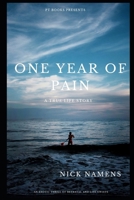 ONE YEAR OF PAIN: A TRUE LIFE STORY B08JB3KJMD Book Cover