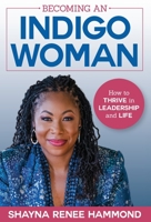 Becoming an IndigoWoman: How to Thrive in Leadership and Life 1954801157 Book Cover