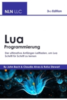 Lua Programmierung: Der ultimative Anfänger-Leitfaden, um Lua Schritt für Schritt zu lernen B0948LPHWR Book Cover