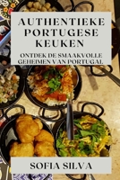 Authentieke Portugese Keuken: Ontdek de Smaakvolle Geheimen van Portugal 1835197167 Book Cover