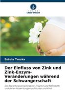 Der Einfluss von Zink und Zink-Enzym-Veränderungen während der Schwangerschaft: Die Bewertung verschiedener Enzyme und Nährstoffe und deren Auswirkungen auf Mutter und Kind (German Edition) 6203900486 Book Cover